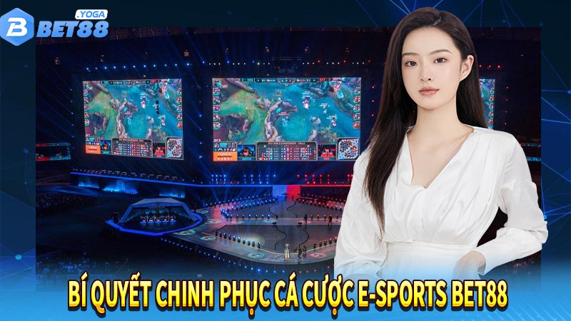 Bí quyết chinh phục cá cược E-Sports Bet88