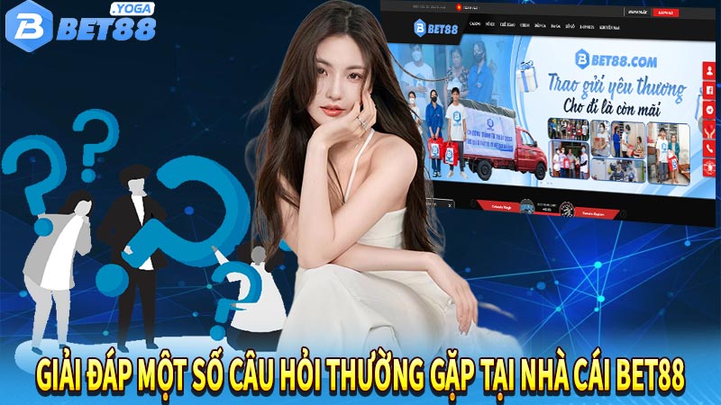 Giải Đáp Một Số Câu Hỏi Thường Gặp Tại Nhà Cái Bet88