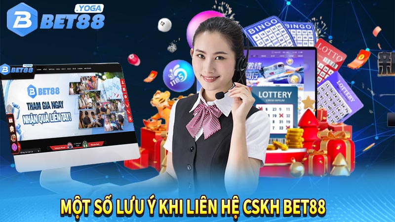 Một số lưu ý khi liên hệ CSKH BET88