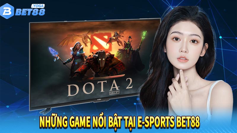 Những game nổi bật tại E-Sports Bet88