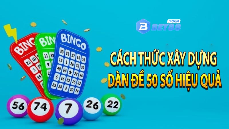 Cách thức xây dựng dàn đề 50 số hiệu quả