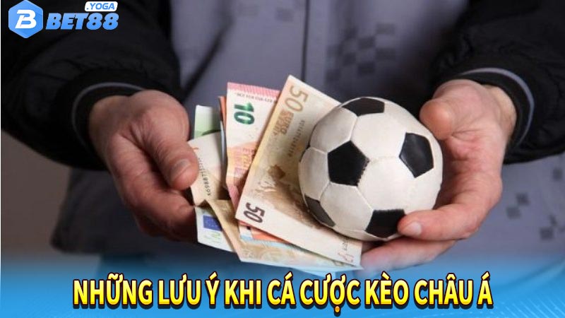 Những lưu ý khi cá cược kèo châu á